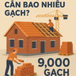 Xây Nhà 100m2 Cần Bao Nhiêu Gạch – Tính Toán Để Có Ngôi Nhà Hoàn Hảo
