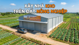 Quy Định Pháp Lý Và Thủ Tục Cần Biết Khi Xây Nhà Kho Trên Đất Nông Nghiệp